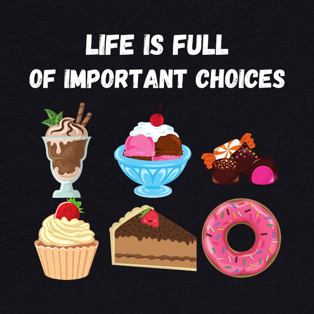 Life Is Full Of Important Choices (Sweets) by Express YRSLF